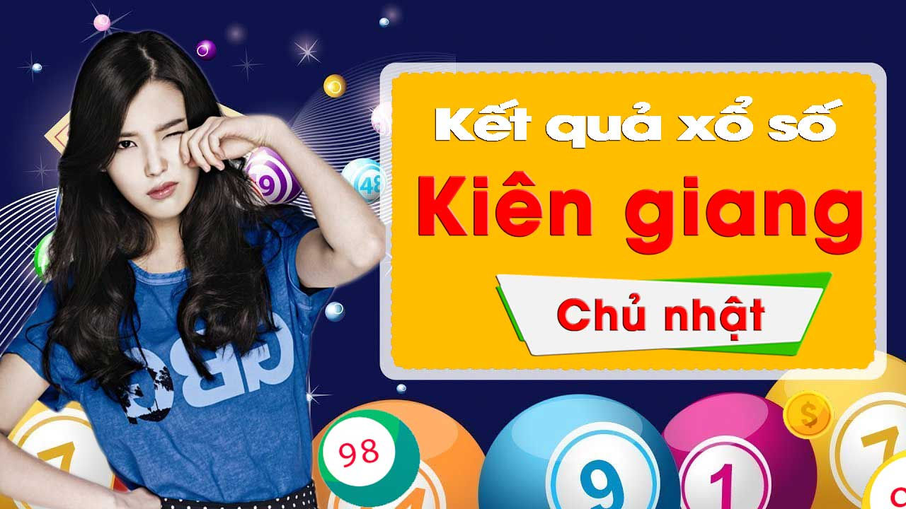 XSKG 25/11: Kết quả xổ số đài Kiên Giang ngày 25/11/2018