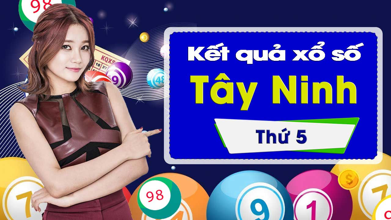 XSTN 3/1: Trực tiếp xổ số đài Tây Ninh thứ Năm ngày 3/1/2019