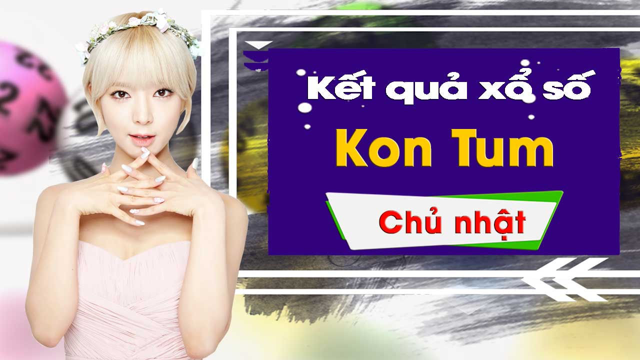 XSKT 7/4/2019: Trực tiếp xổ số Kon Tum chủ Nhật ngày 7/4/2019