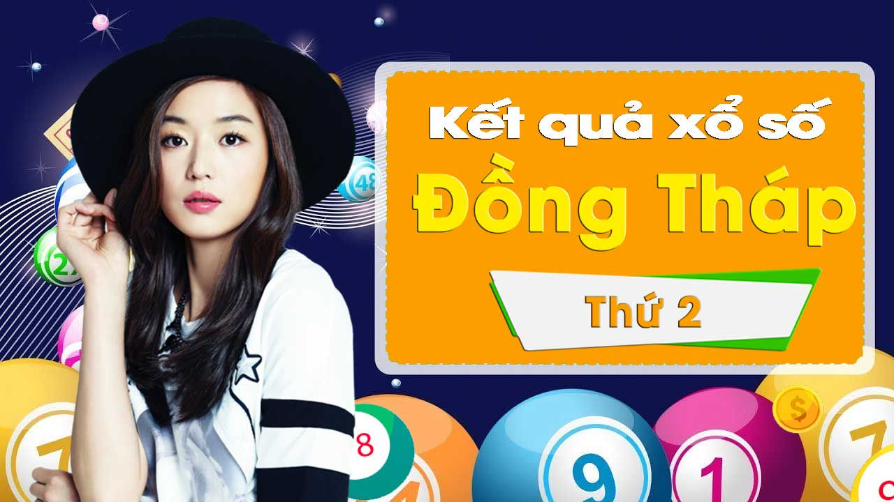 XSDT 1/4/2019: Trực tiếp xổ số Đồng Tháp thứ Hai ngày 1/4/2019