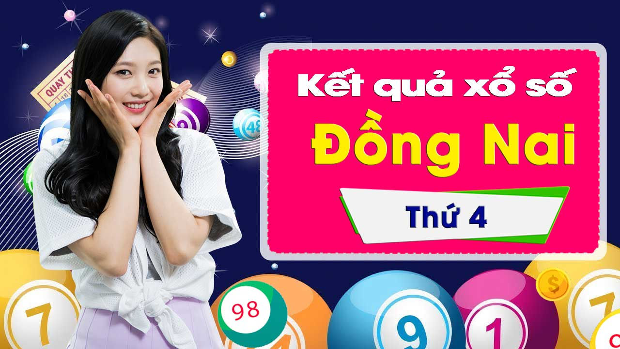 XSDN 3/4/2019: Trực tiếp xổ số Đồng Nai thứ Tư ngày 3/4/2019