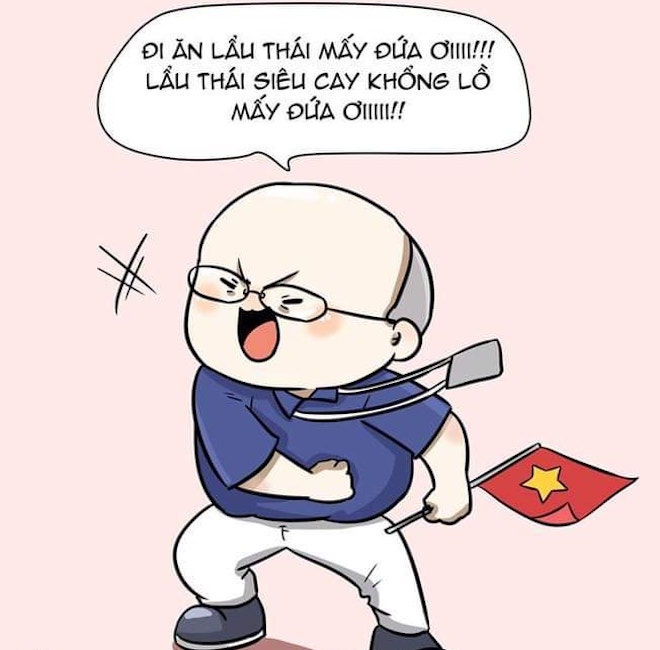   “Đi ăn lẩu Thái mấy đứa ơi! Lẩu Thái siêu cay khổng lồ mấy đứa ơi”, ảnh chế lời kêu gọi của thầy Park.  