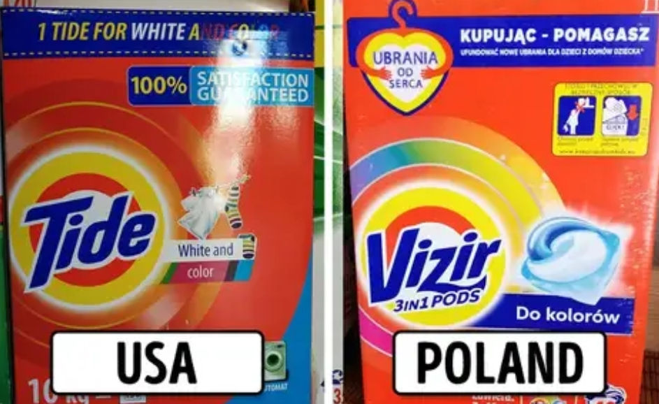  Tide là bột giặt nổi tiếng trên thế giới. Nhưng thương hiệu này sẽ được gọi là Daz ở Anh, Ace ở Puerto Rico và Mỹ Latinh, Alo (có nghĩa là Lời chào) ở Thổ Nhĩ Kỳ, Fab ở Hồng Kông và Malaysia, và Vizir ở Ba Lan. Hãy chú ý với điều này, nhiều người không biết rất có thể nhầm tưởng các siêu thị đang bán bột giặt giả ở các quốc gia trên.  