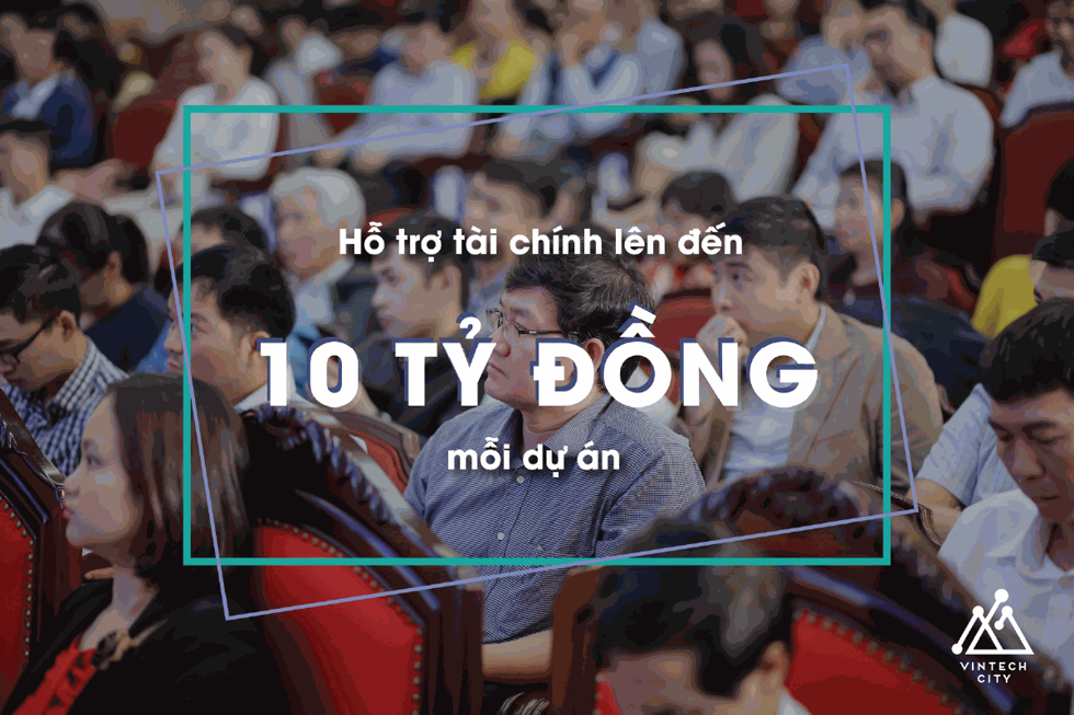 Cơ hội nhận tài trợ 10 tỷ đồng/dự án từ VinTech Fund.