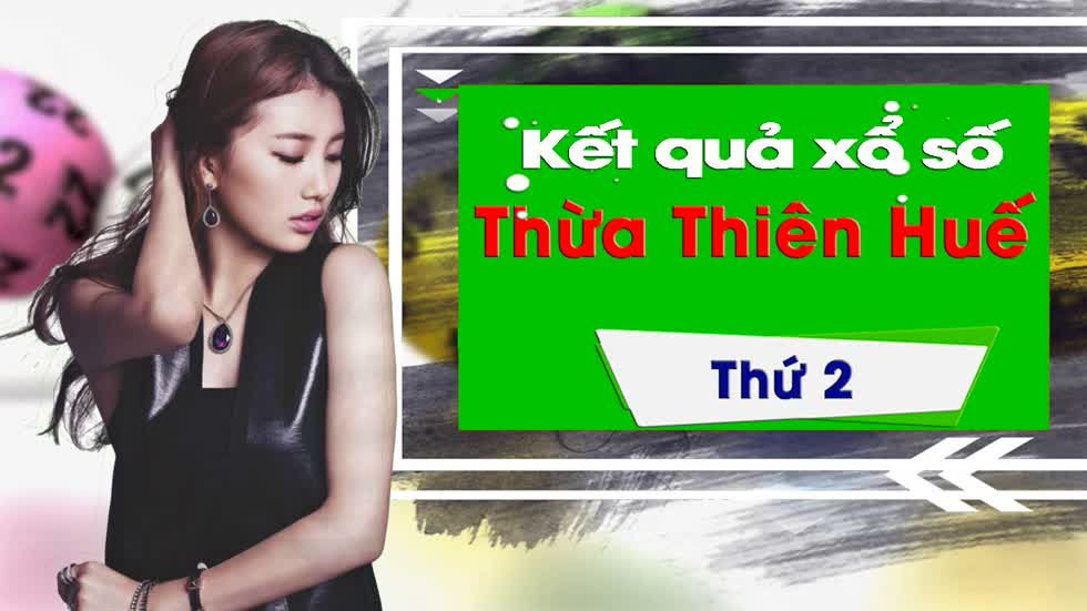 XSTTH 9/12/2019: Trực tiếp xổ số Thừa Thiên Huế thứ Hai ngày 9/12
