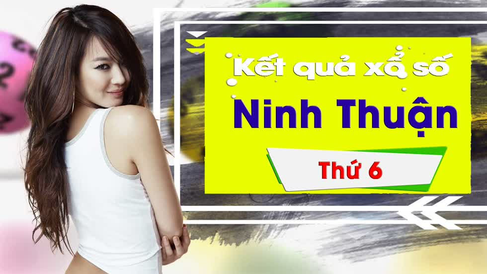 XSNT 13/12/2019: Trực tiếp xổ số Ninh Thuận thứ Sáu ngày 13/12