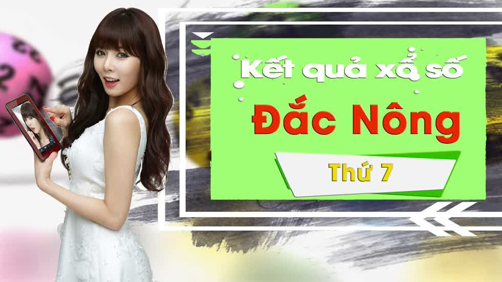 XSDNO 21/12/2019: Trực tiếp xổ số Đắk Nông thứ Bảy ngày 21/12
