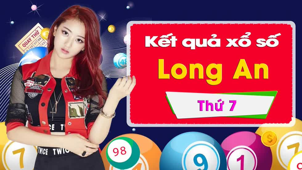 XSLA 21/12/2019: Trực tiếp xổ số Long An thứ Bảy ngày 21/12