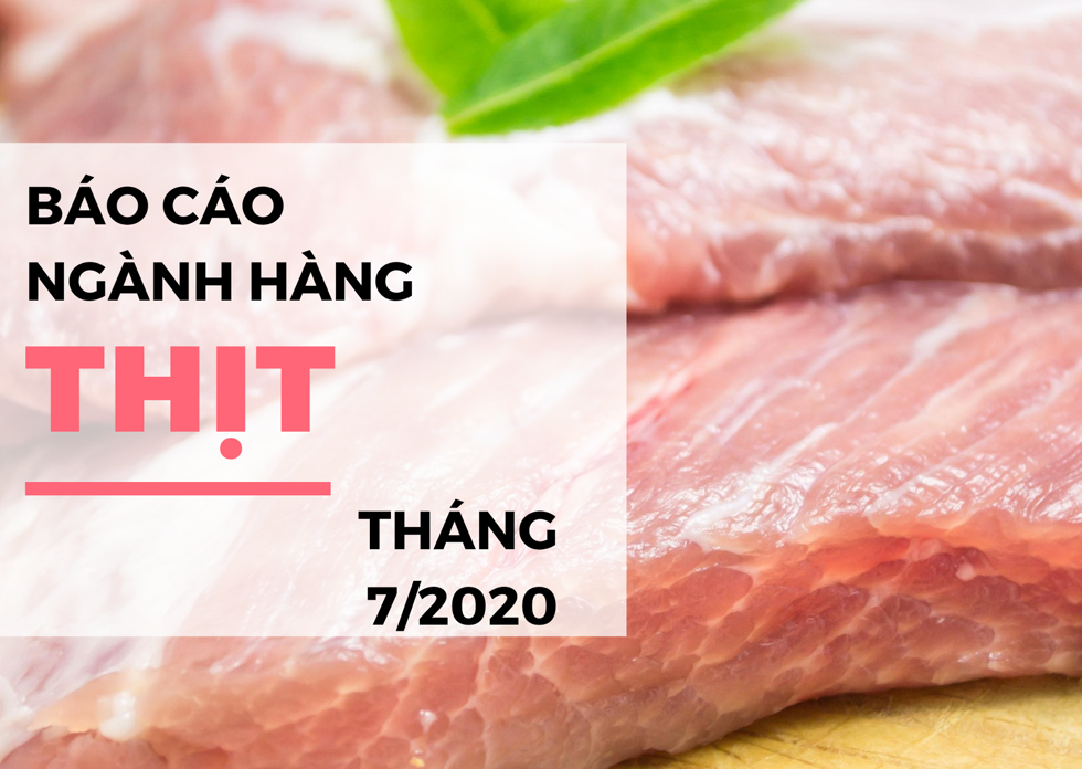 Báo cáo ngành hàng thịt tháng 7/2020: Trung Quốc nhập khẩu mạnh, nguồn cung thịt trong nước thấp