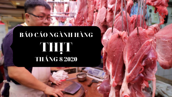 Báo cáo ngành hàng thịt tháng 8/2020: Nhập khẩu lợn sống dự báo tăng mạnh.