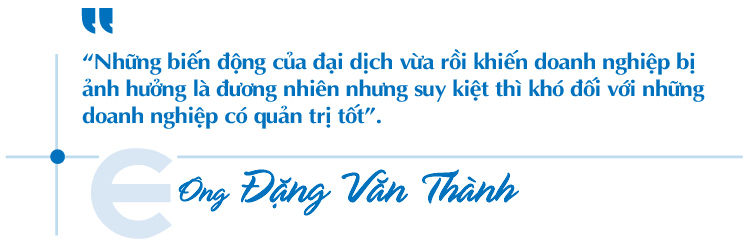 Ông Đặng Văn Thành - Chủ tịch Tập đoàn Thành Thành Công: Với tôi, chỉ có làm tốt hay không tốt