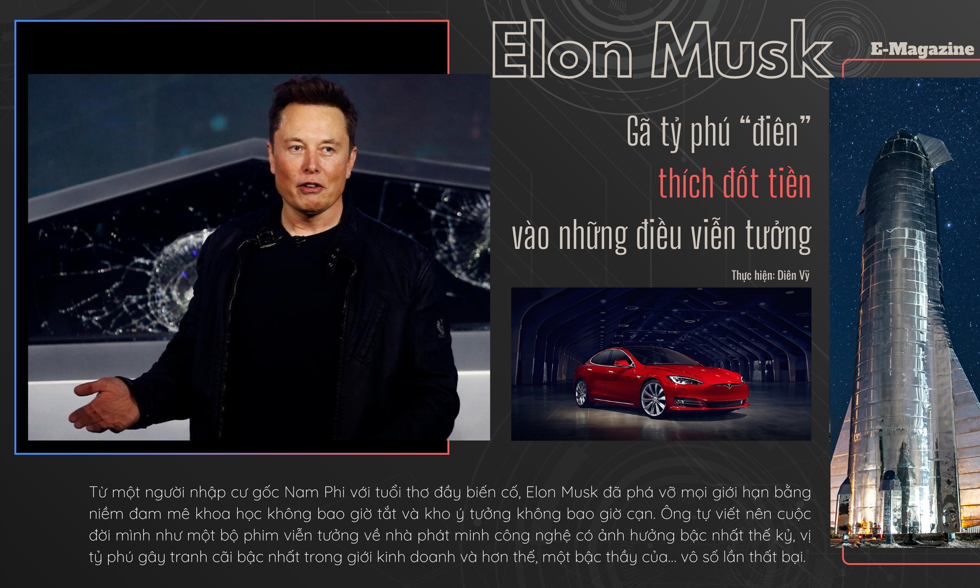 Elon Musk: Gã tỷ phú 'điên' thích đốt tiền vào những điều viễn tưởng
