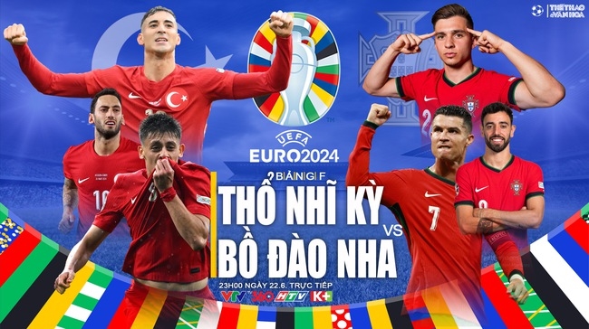 Lịch thi đấu bóng đá hôm nay 22/6: Thổ Nhĩ Kỳ vs Bồ Đào Nha	- Ảnh 1.