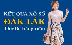 XSDLK hôm nay: Trực tiếp xổ số Đắk Lắk thứ Ba ngày 6/6/2023