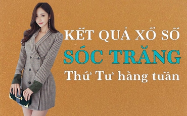 KQXSST 18/5/2022: Trực tiếp xổ số Sóc Trăng thứ Tư ngày 18/5/2022
