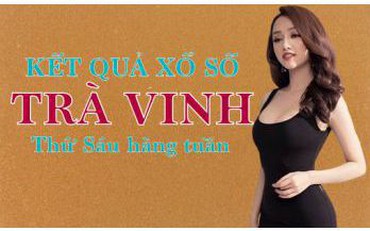 KQXSTV 20/5/2022: Trực tiếp xổ số Trà Vinh thứ Sáu ngày 20/5/2022