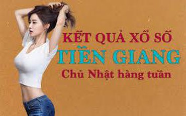 KQXSTG 3/7/2022: Trực tiếp xổ số Tiền Giang Chủ Nhật ngày 3/7/2022