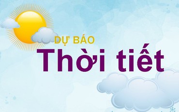 Dự báo thời tiết đêm nay và ngày mai (11-12/8): Tây Nguyên, Nam Bộ ngày nắng