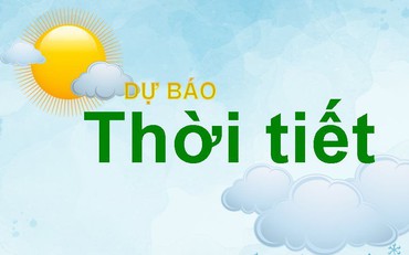 Dự báo thời tiết 10 ngày tới (13-22/8): Tây Nguyên và Nam Bộ mưa rào, dông rải rác