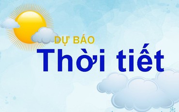 Dự báo thời tiết đêm nay và ngày mai (9-10/8): Đông Bắc Bộ, Thanh Hóa, Nghệ An chiều mưa to cục bộ