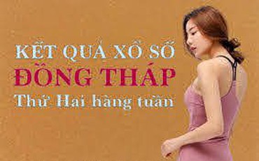 XSDT hôm nay: Trực tiếp xổ số Đồng Tháp thứ Hai ngày 26/9/2022