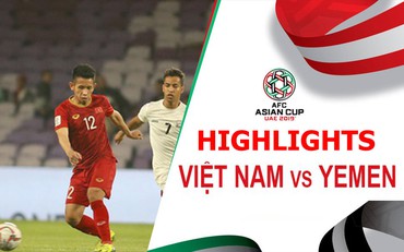 Highlights Việt Nam vs Yemen: 2-0