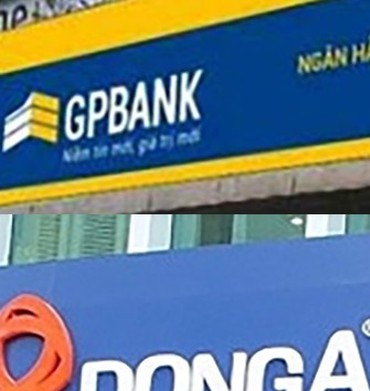 Hai nhà băng nào có thể nhận chuyển giao GPBank và Dong A Bank?