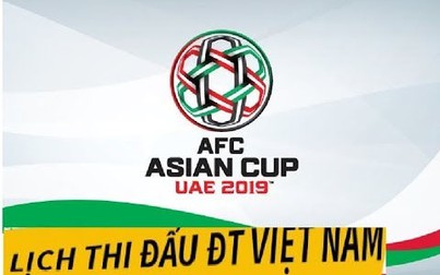 Lịch thi đấu tuyển Việt Nam tại Asian Cup 2019