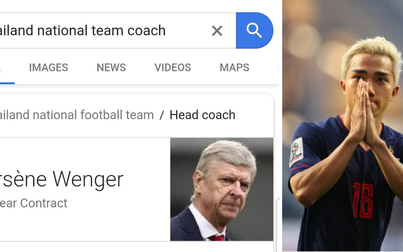 Giáo sư Arsene Wenger được làm HLV trưởng ĐT Thái Lan nhờ... Google