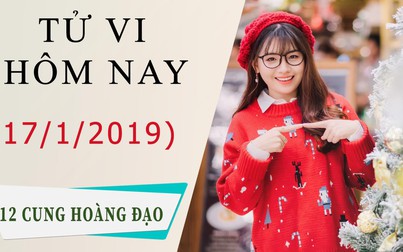 Tử vi hôm nay 17/1/2019 của 12 cung hoàng đạo: Song Ngư may mắn, Bảo Bình công việc thuận lợi