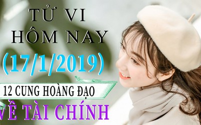 Tử vi hôm nay 17/1/2019 về tài chính của 12 cung hoàng đạo: Nhân Mã tiền đếm mỏi tay, Cự Giải công việc thuận lợi