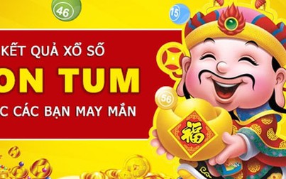 XSKT 20/1/2019: Trực tiếp xổ số đài Kon Tum Chủ Nhật ngày 20/1/2019