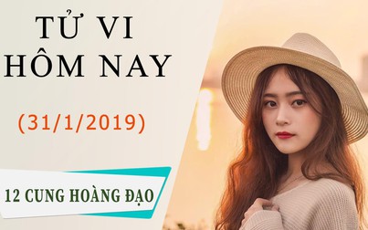 Tử vi hôm nay 31/1/2019 của 12 con giáp: Tý gặp vướng mắc, ngọ tình duyên ngọt ngào