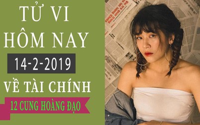 Tử vi hôm nay 14/2/2019 về tài chính của 12 cung hoàng đạo: Bảo Bình rủng rỉnh, Ma Kết bình ổn