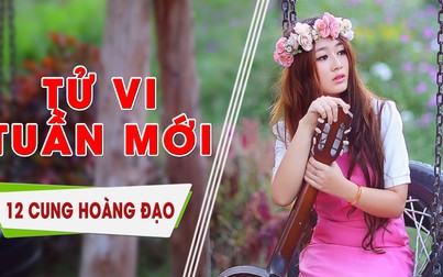 Tử vi tuần mới (25/3-3/4/2019) của 12 cung hoàng đạo: Bạch Dương tài chính khởi sắc, Song Ngư tình cảm sâu sắc