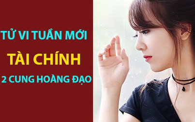 Tử vi tuần mới (17-23/6/2019) tài chính 12 cung hoàng đạo: Cự Giải tiền về, Bảo Bình bình ổn