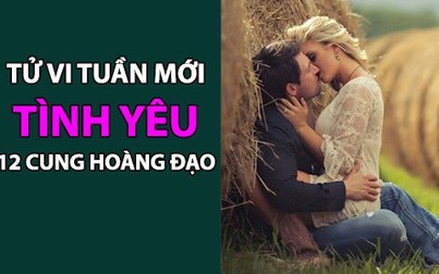 Tử vi tuần mới (17-23/6/2019) tình yêu 12 cung hoàng đạo: Bạch Dương tự kỉ, Song Tử biết mình biết người