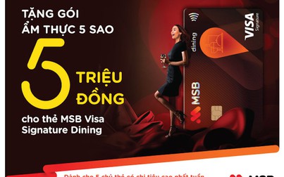 MSB tặng Gói ẩm thực 5 triệu đồng cho chủ thẻ Visa Signature Dining