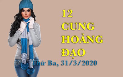 Tử vi thứ 3 ngày 31/3/2020 của 12 cung hoàng đạo: Kim Ngưu túng thiếu tứ bề, Bạch Dương cô đơn