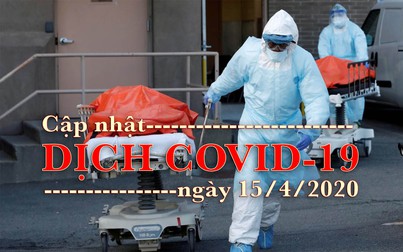 Cập nhật COVID 19 ngày 15/4: 12 tỉnh thành tiếp tục cách ly xã hội đến ngày 22/4