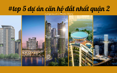 Top 5 dự án căn hộ đắt nhất quận 2, TP.HCM