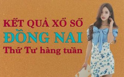 XSDN 29/7/2020 – KQXSDN 29/7/2020: Trực tiếp xổ số Đồng Nai thứ Tư ngày 29/7/2020