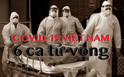Việt Nam ghi nhận bệnh nhân COVID-19 thứ 6 tử vong