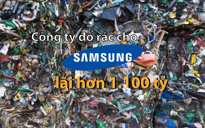 Hốt bạc nhờ hốt rác cho Samsung Việt Nam