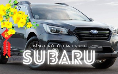 Bảng giá ô tô Subaru mới nhất tháng 1/2021