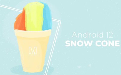 Android 12 có tên gọi là Snow Cone