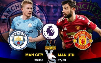 Lịch thi đấu bóng đá hôm nay 7/3: Manchester City - Manchester United