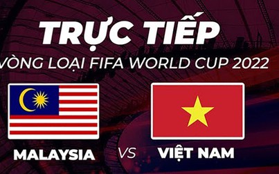 Link xem trực tiếp trận Malaysia vs Việt Nam, diễn ra lúc 23h45 ngày 11/6