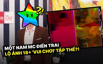 Một nam MC điển trai lộ ảnh 18+ 'vui chơi' tập thể, liền phải lên tiếng vì bị quay lén và hãm hại