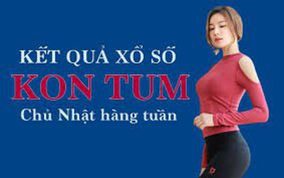 XSKT hôm nay: Trực tiếp xổ số Kon Tum Chủ Nhật ngày 16/10/2022